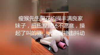 赵总极品寻花深夜高素质外围妹，苗条身材大长腿一天三炮，深喉口交骑乘后入猛操，干的受不了按头口交