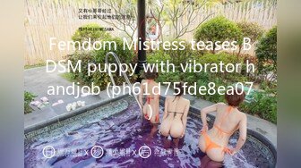 Femdom Mistress teases BDSM puppy with vibrator handjob (ph61d75fde8ea07)