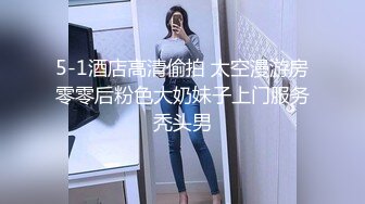 技校在读小妹妹兼职赚外快 服务很认真 含苞待放无套连干两炮