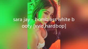 sara jay - bomb ass white booty [xvid,hardbop]