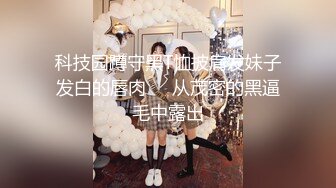 城中村洗头房碰到一位高级会所才能体验到的技术型美少妇肉棒吃的相当舒服还给毒龙足交啪啪叫声销魂对白淫荡