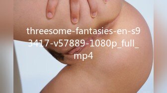 threesome-fantasies-en-s93417-v57889-1080p_full_mp4