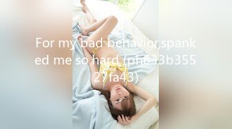 For my bad behavior,spanked me so hard (ph633b35527fa43)